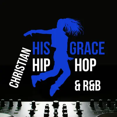 His Grace Christian Hip-hop & R&B