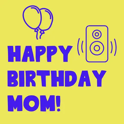 Happy Birthday, Mom!