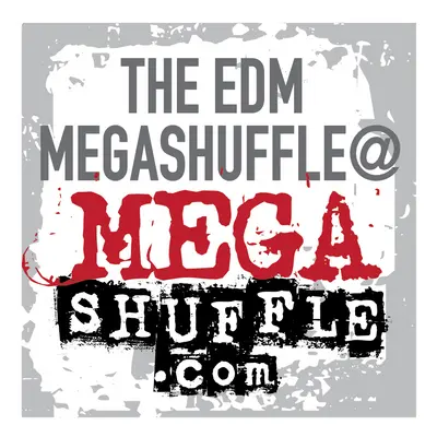 The EDM Megashuffle (Today's EDM to back of the crate dance)