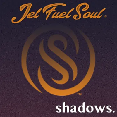Jet Fuel Soul - Shadows