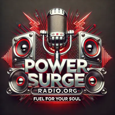 Power Surge Radio.org - Fuel For Your Soul!