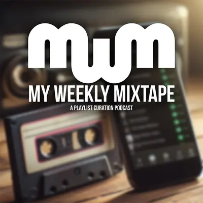 My Weekly Mixtape: Music Interviews & Playlist Curations