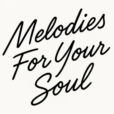 Melodies For Your Soul