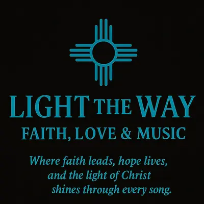 Light the Way: Faith, Love, & Music 