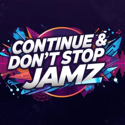 Continue & Don't Stop Jamz 