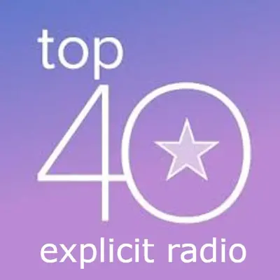 Top 40 Explicit Radio