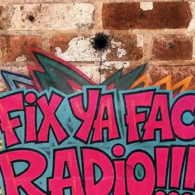 Fix Ya Face Radio!!!