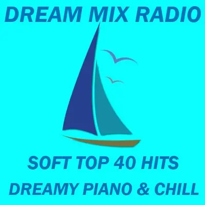 DREAM MIX RADIO - SOFT TOP 40 HITS 