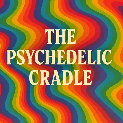 The Psychedelic Cradle
