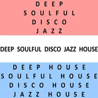 Deep Soulful Disco Jazz House