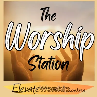 The Worship Station - ElevateWorship.online
