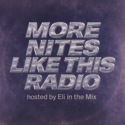 More Nites Like This Radio – Hosted by Eli in the Mix